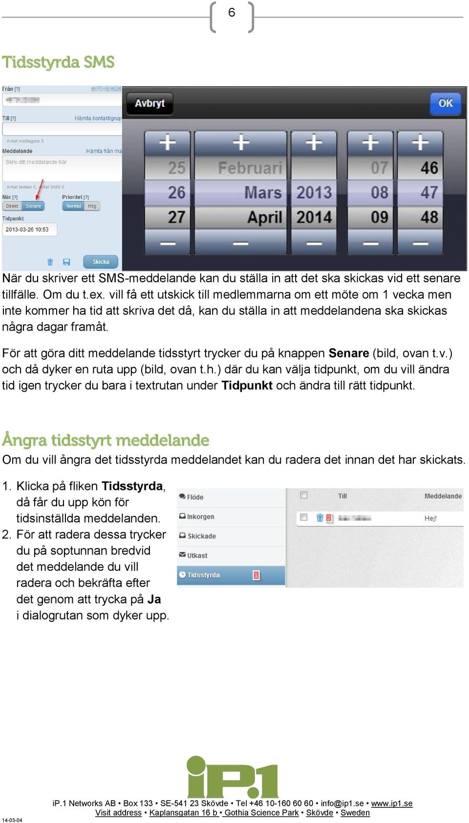 För att göra ditt meddelande tidsstyrt trycker du på knappen Senare (bild, ovan t.v.) och 