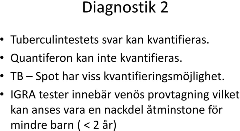 TB Spot har viss kvantifieringsmöjlighet.