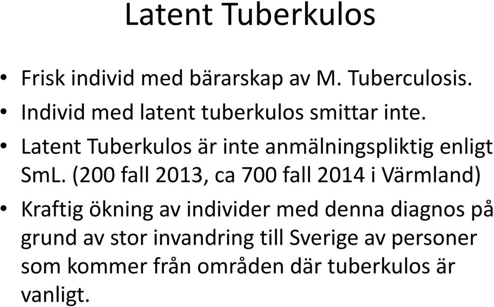 Latent Tuberkulos är inte anmälningspliktig enligt SmL.