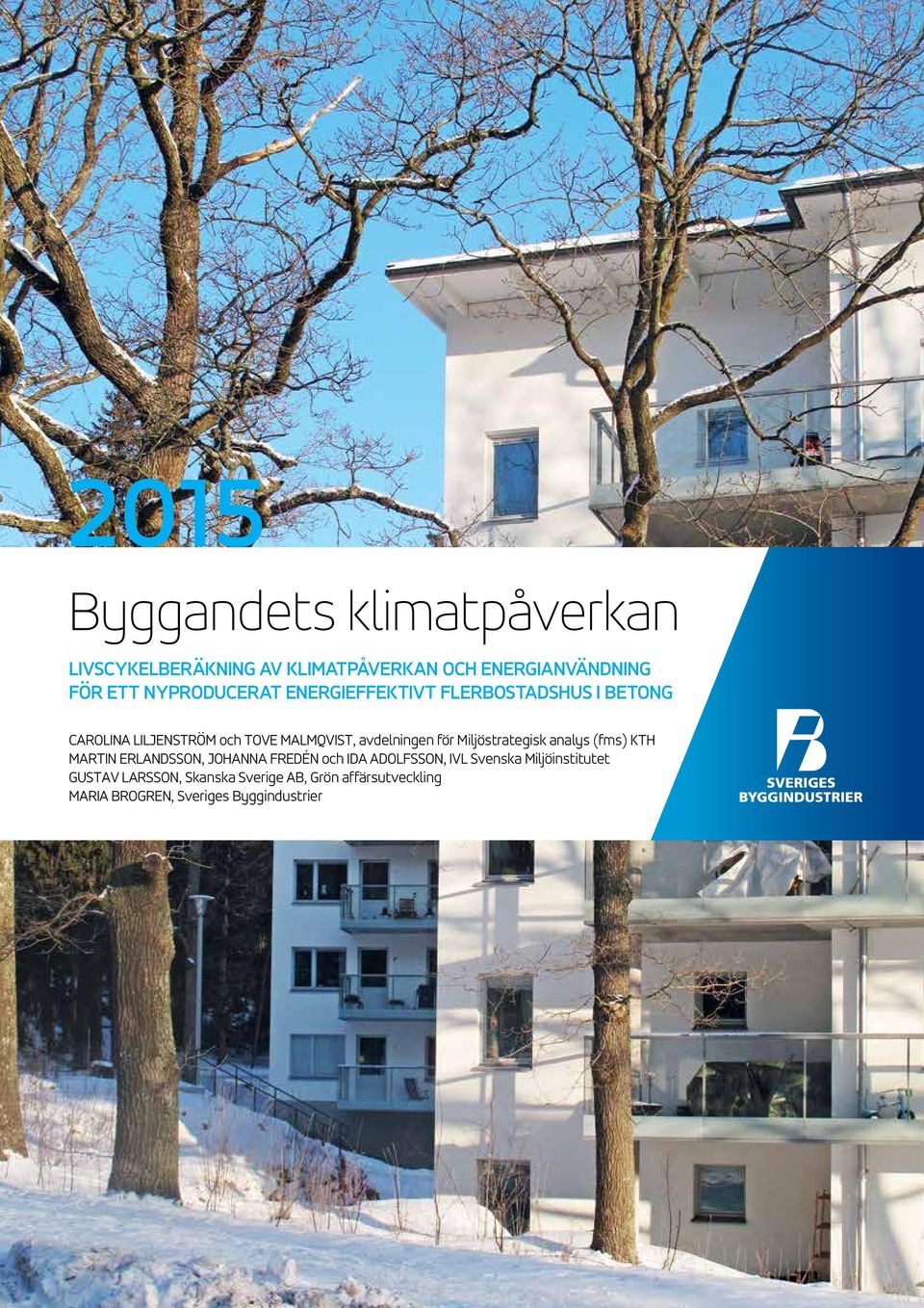 avdelningen för Miljöstrategisk analys (fms) KTH Martin Erlandsson, Johanna Fredén och Ida Adolfsson,
