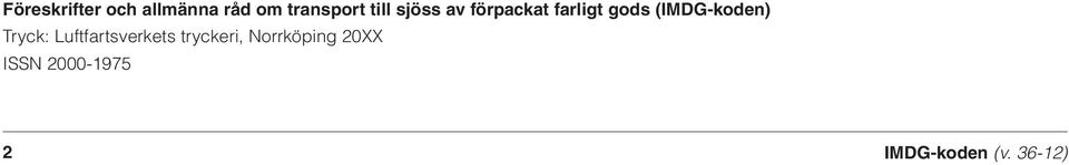 farligt gods (IMDG-koden) Tryck: