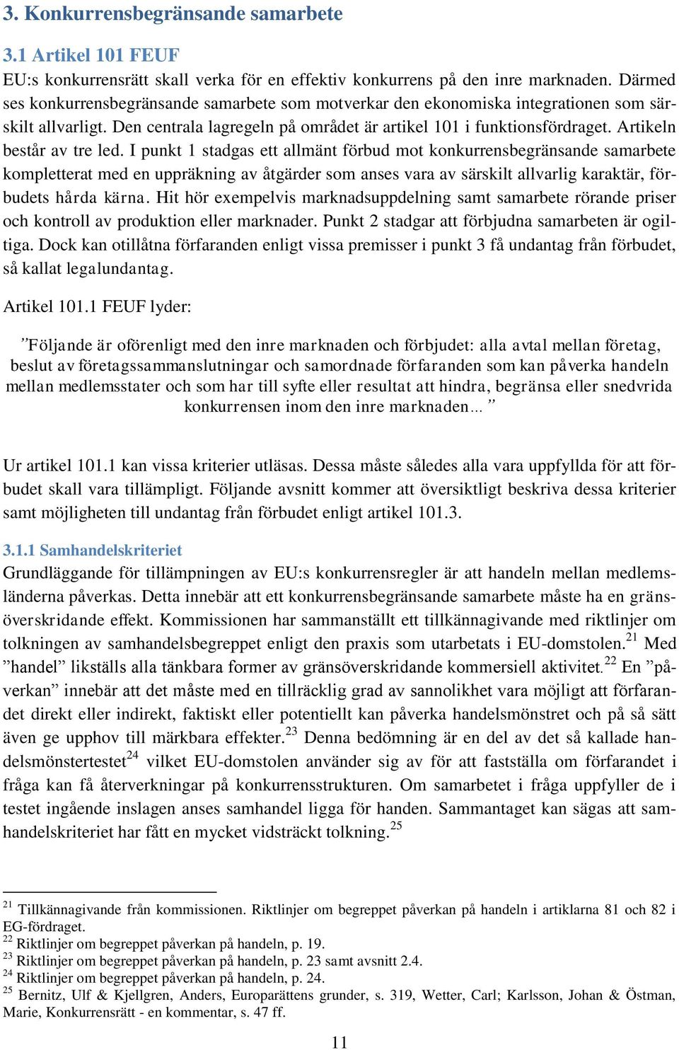 Artikeln består av tre led.
