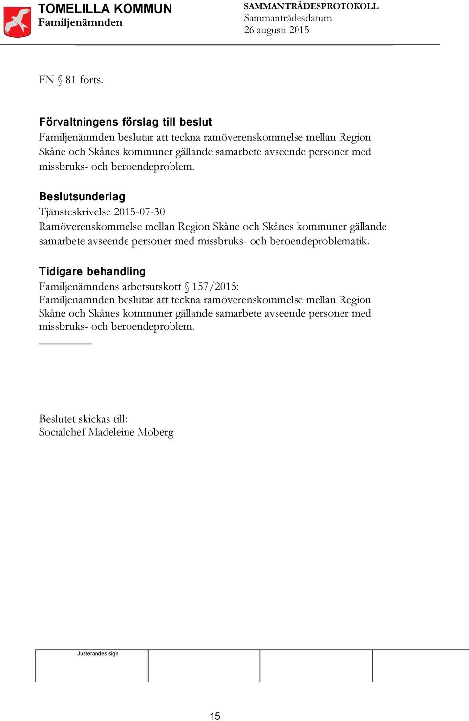 missbruks- och beroendeproblem.
