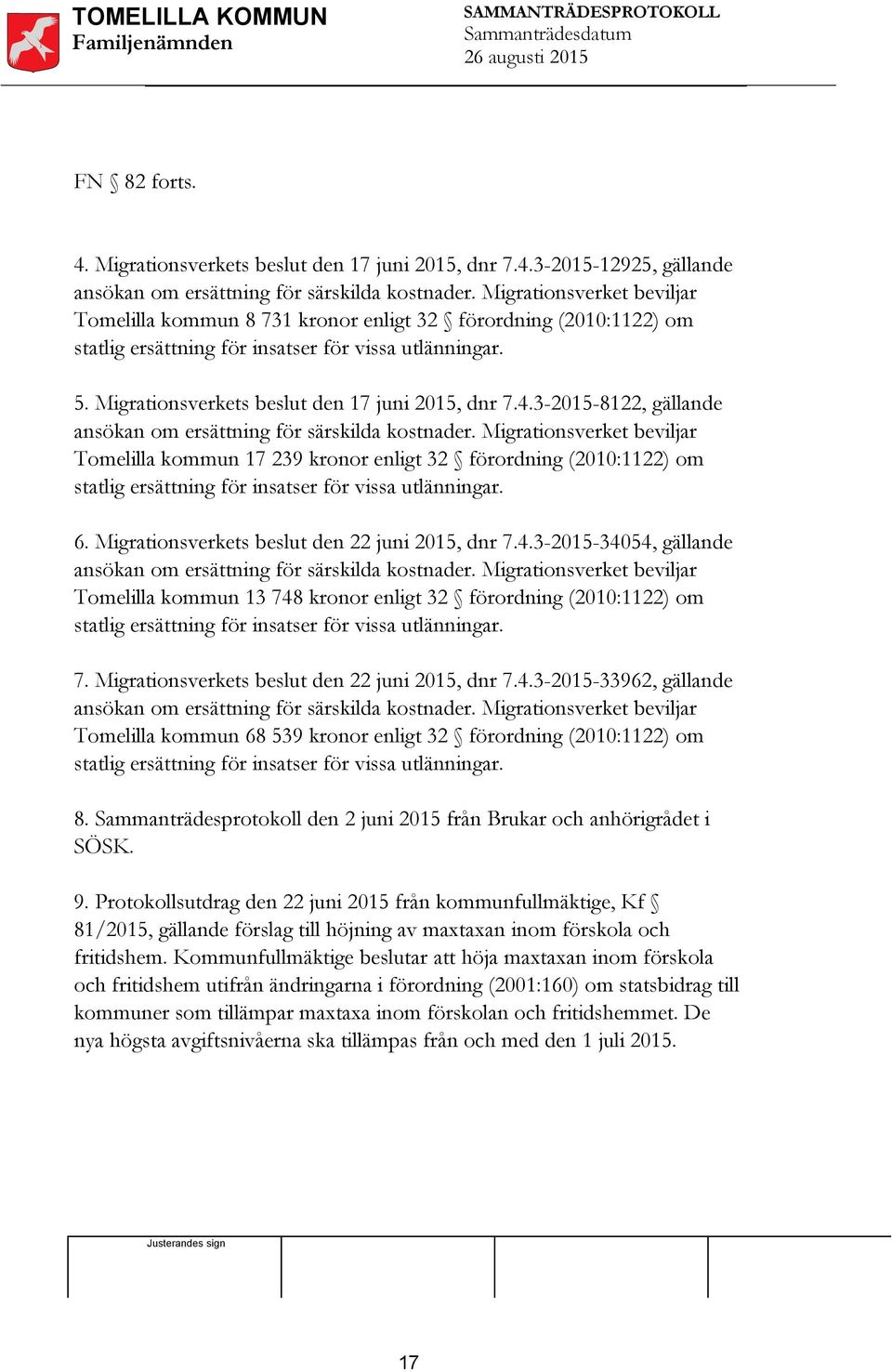 4.3-2015-8122, gällande ansökan om ersättning för särskilda kostnader.