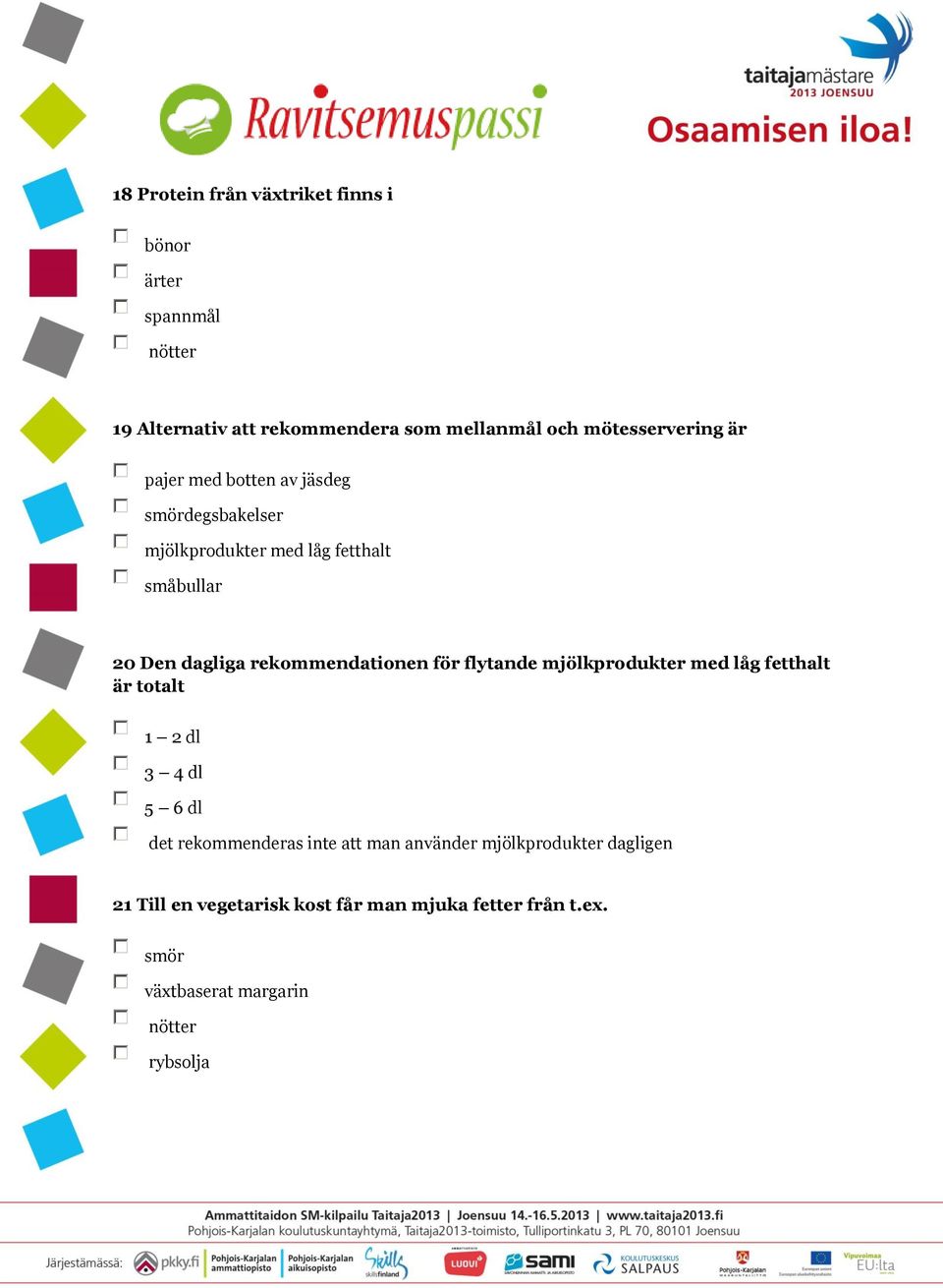 rekommendationen för flytande mjölkprodukter med låg fetthalt är totalt 1 2 dl 3 4 dl 5 6 dl det rekommenderas inte att