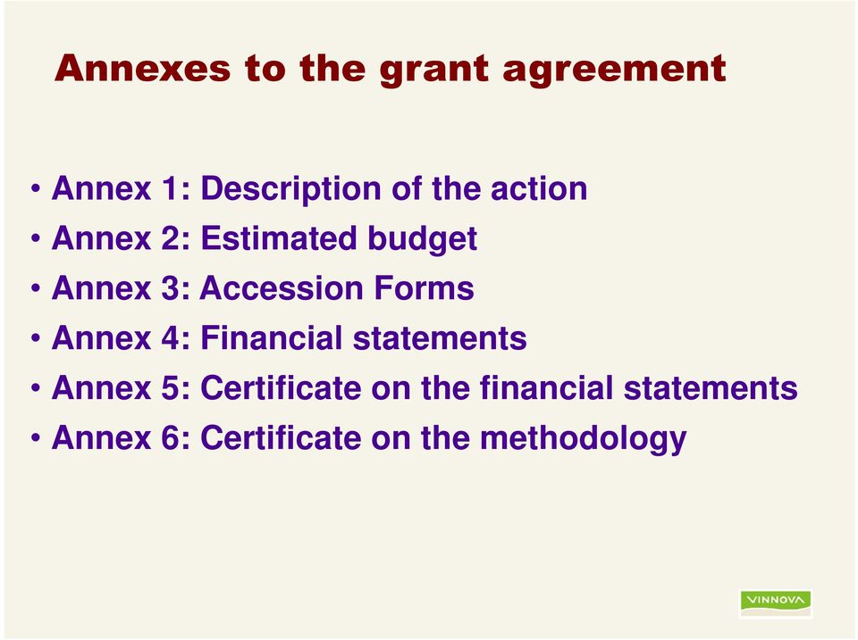 Annex 4: Financial statements Annex 5: Certificate on the