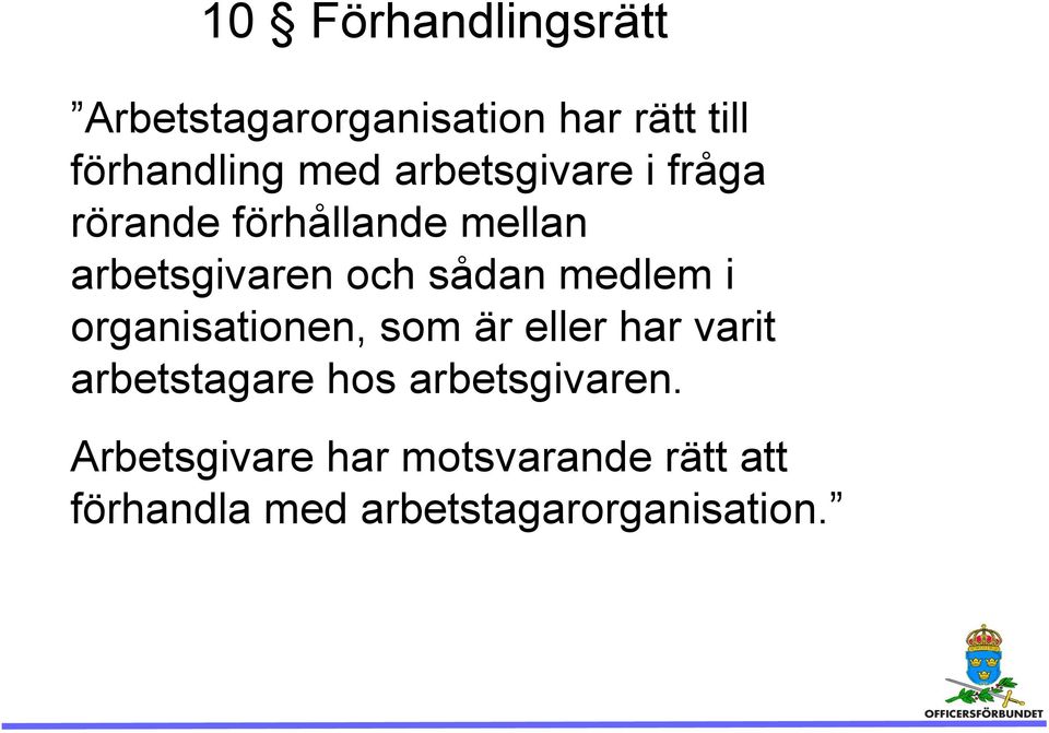 medlem i organisationen, som är eller har varit arbetstagare hos