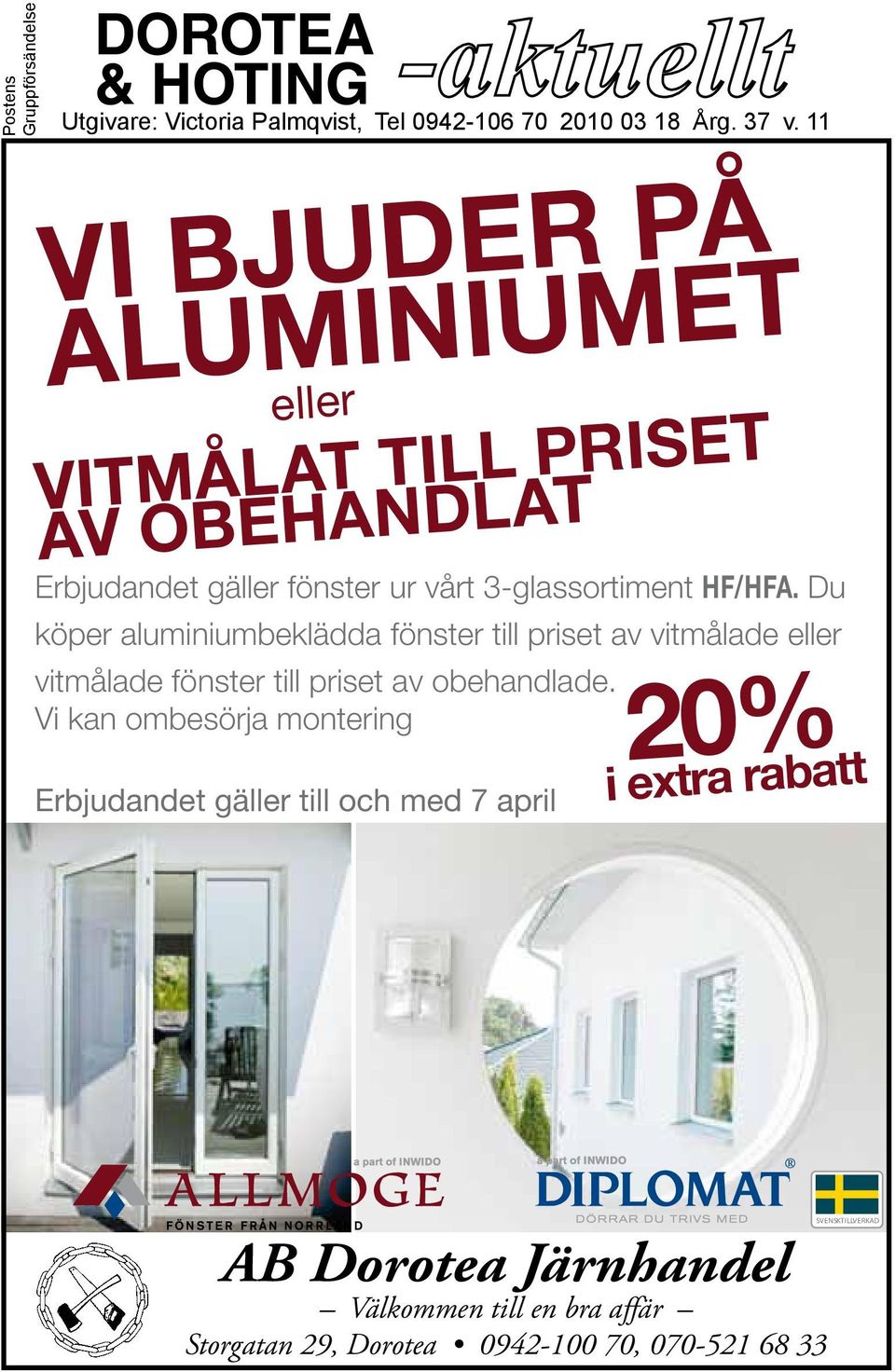 3-glassortiment HF/HFA. Du köper aluminiumbeklädda fönster till priset av vitmålade eller Erbjudandet vitmålade fönster gäller till fönster priset ur av vårt obehandlade. 3-glassortiment HF/HFA.
