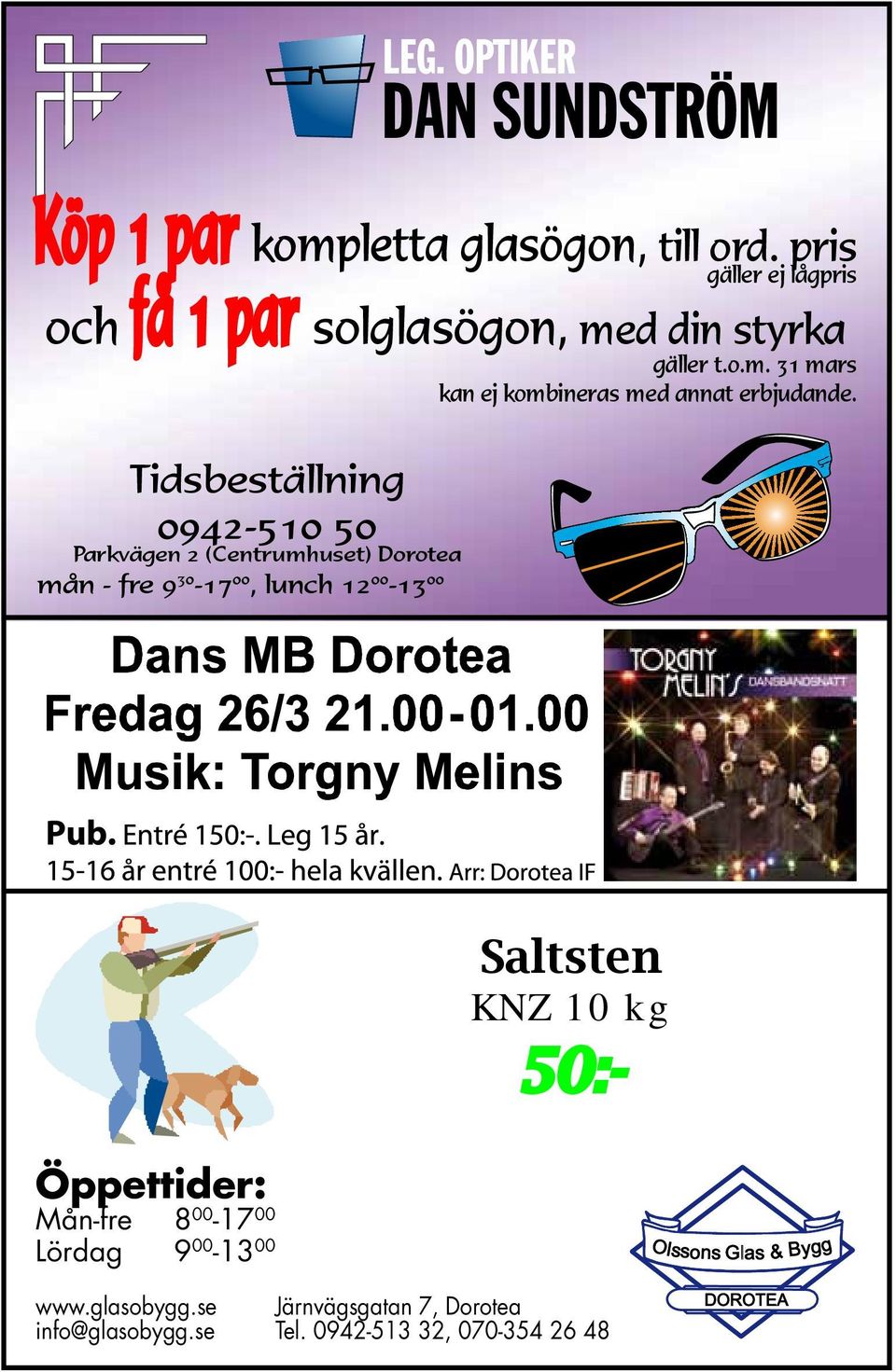 Tidsbeställning 0942-510 50 Parkvägen 2 (Centrumhuset) Dorotea mån - fre 9 30-17 00, lunch 12 00-13 00