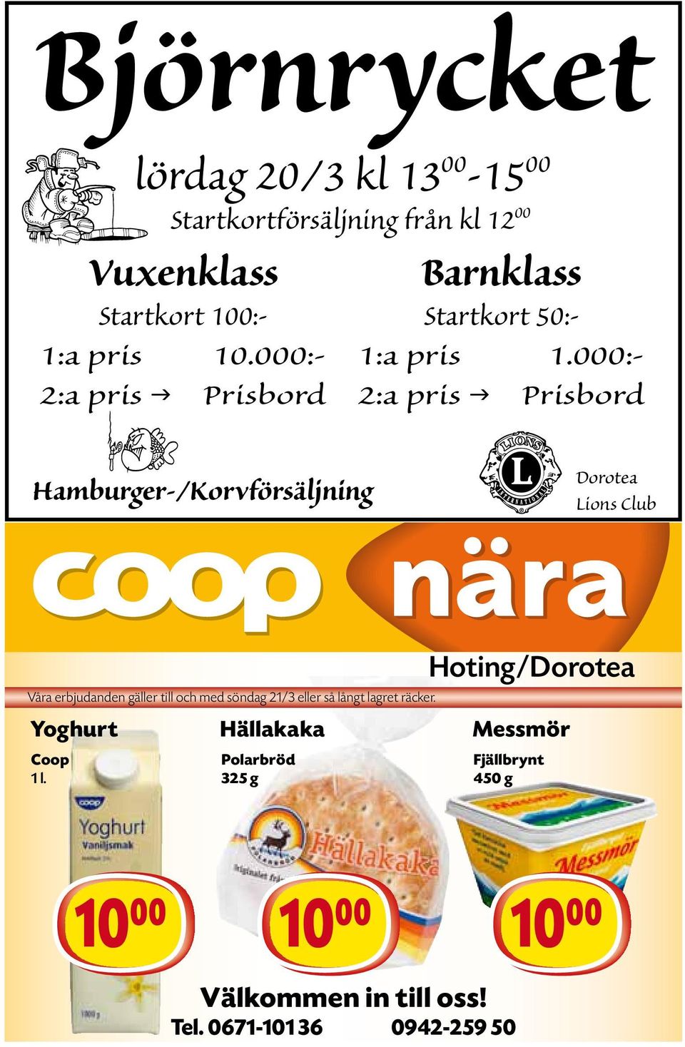 000:- 2:a pris g Prisbord Hamburger-/Korvförsäljning Dorotea Lions Club Våra erbjudanden gäller till och med söndag