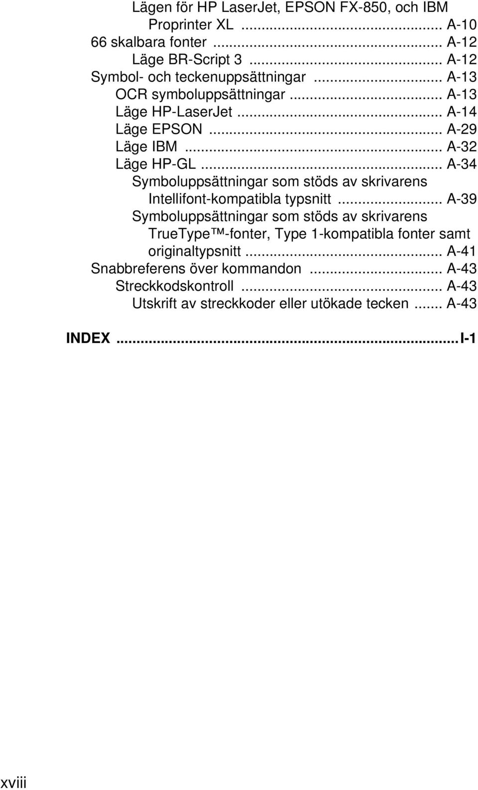 .. A-34 Symboluppsättningar som stöds av skrivarens Intellifont-kompatibla typsnitt.