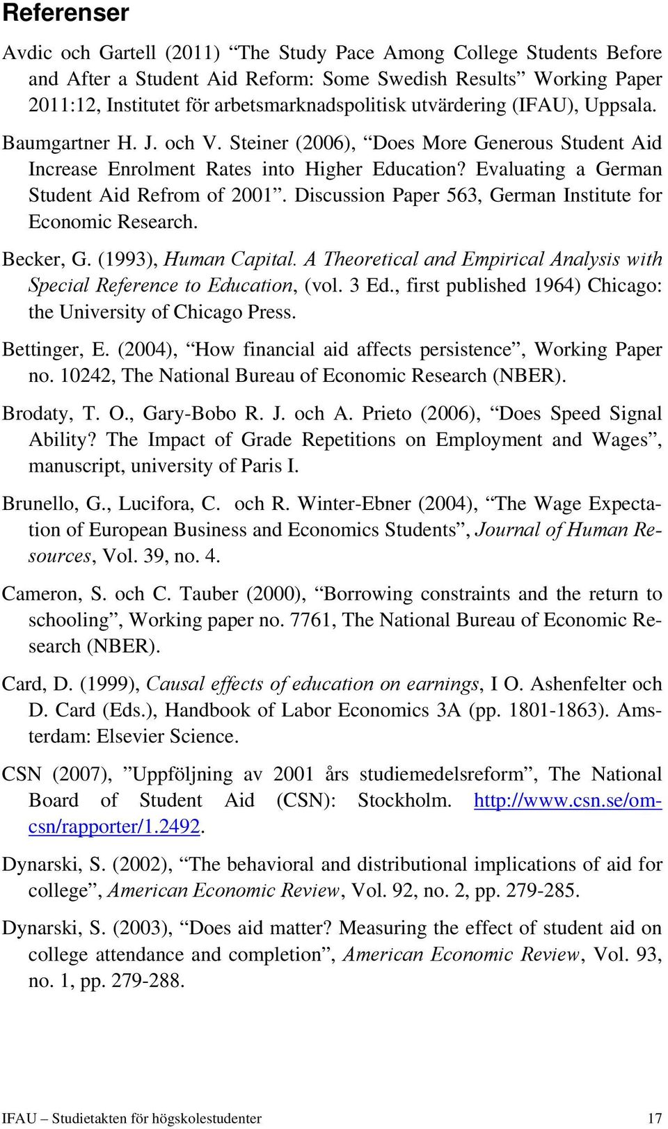 Discussion Paper 563, German Institute for Economic Research. Becker, G. (1993), Human Capital. A Theoretical and Empirical Analysis with Special Reference to Education, (vol. 3 Ed.