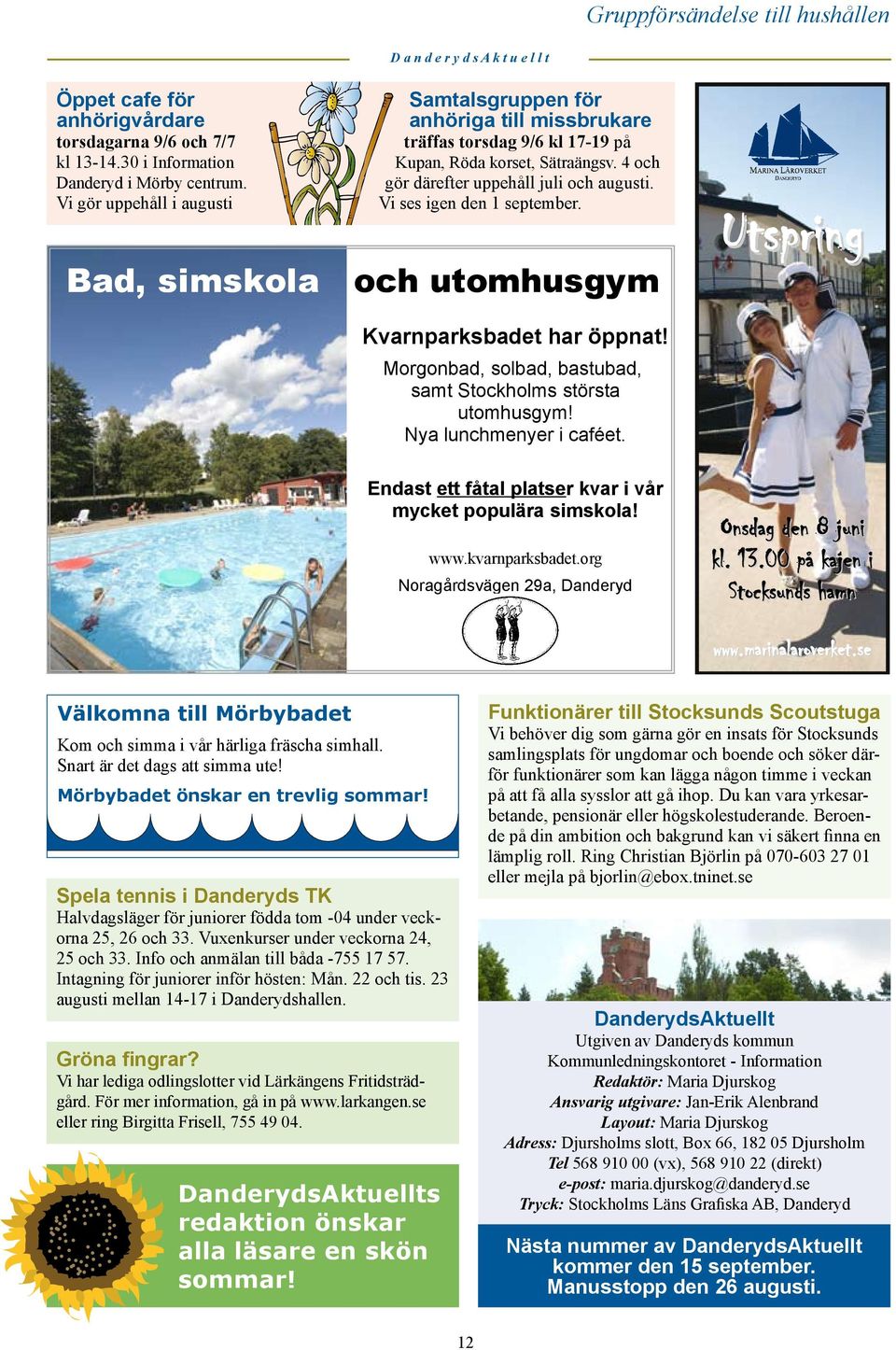 Vi ses igen den 1 september. och utomhusgym Utspring Kvarnparksbadet har öppnat! Morgonbad, solbad, bastubad, samt Stockholms största utomhusgym! Nya lunchmenyer i caféet.