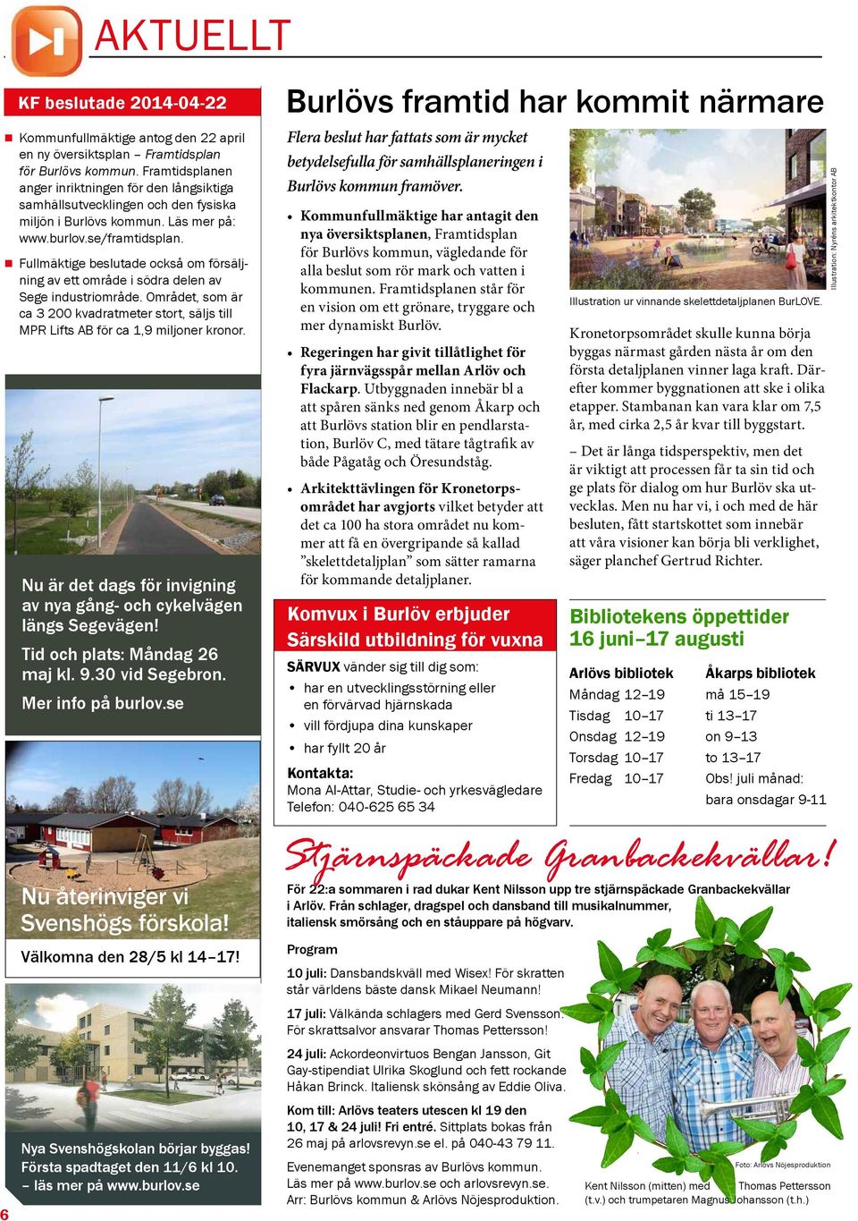 Fullmäktige beslutade också om försäljning av ett område i södra delen av Sege industriområde. Området, som är ca 3 200 kvadratmeter stort, säljs till MPR Lifts AB för ca 1,9 miljoner kronor.