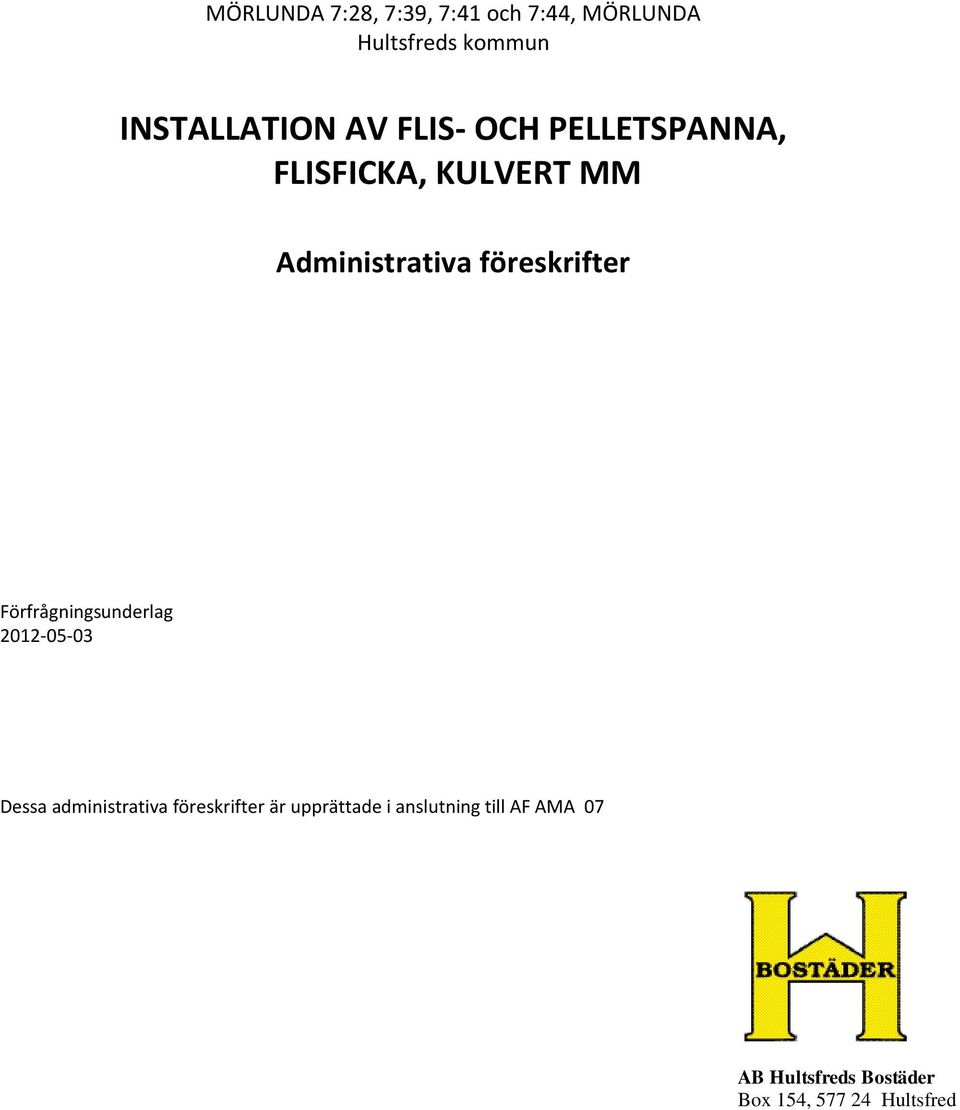 Administrativa föreskrifter Förfrågningsunderlag 2012-05-03 Dessa