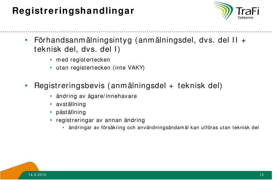 del I) med registertecken utan registertecken (inte VAKY) Registreringsbevis (anmälningsdel +
