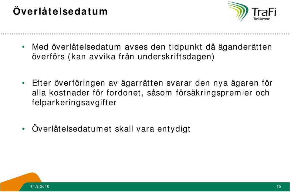 ägarrätten svarar den nya ägaren för alla kostnader för fordonet, såsom