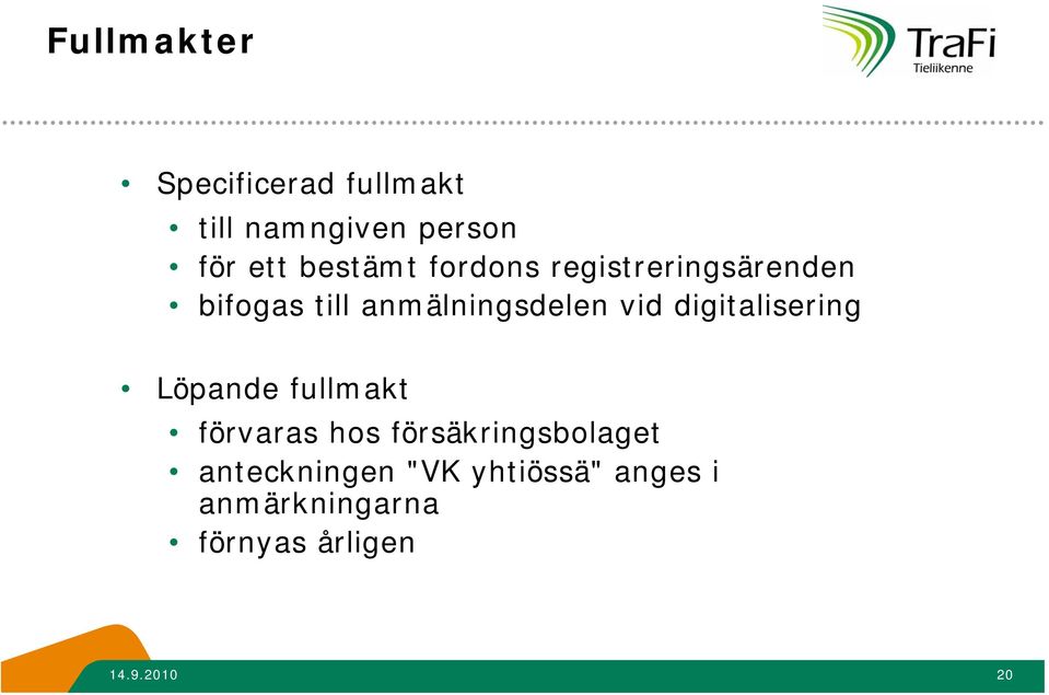 vid digitalisering Löpande fullmakt förvaras hos försäkringsbolaget