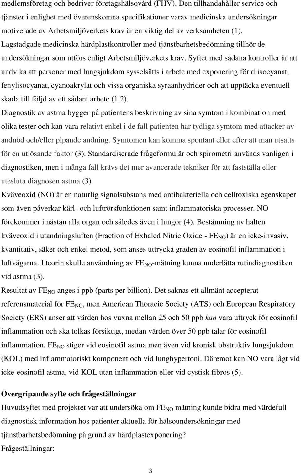 Lagstadgade medicinska härdplastkontroller med tjänstbarhetsbedömning tillhör de undersökningar som utförs enligt Arbetsmiljöverkets krav.