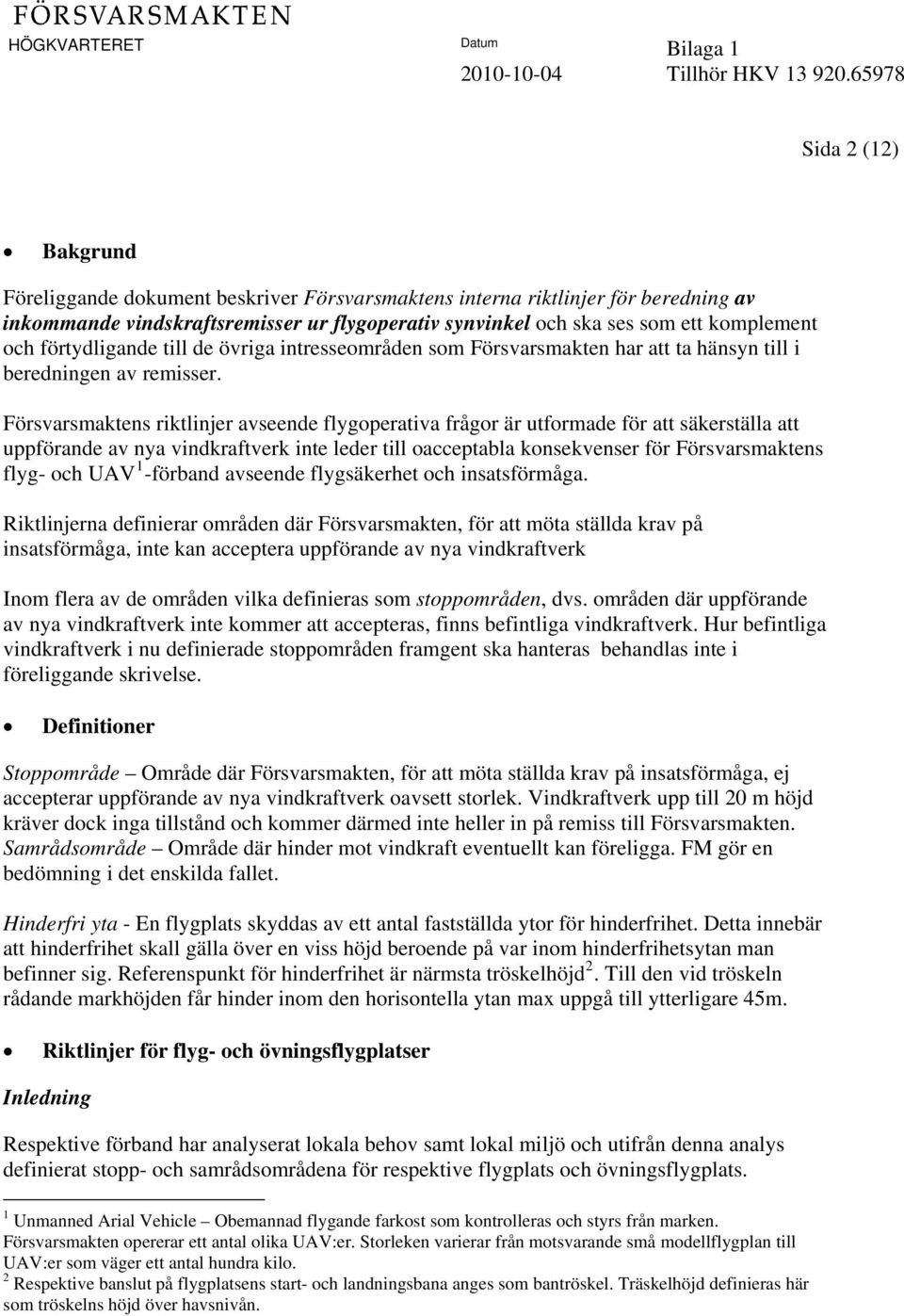 och förtydligande till de övriga intresseområden som Försvarsmakten har att ta hänsyn till i beredningen av remisser.