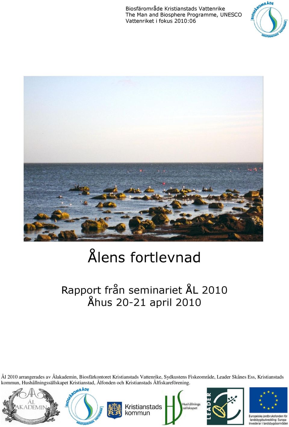 av Ålakademin, Biosfärkontoret Kristianstads Vattenrike, Sydkustens Fiskeområde, Leader Skånes Ess,