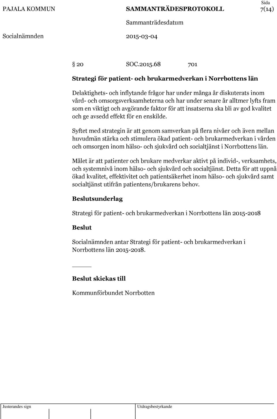 alltmer lyfts fram som en viktigt och avgörande faktor för att insatserna ska bli av god kvalitet och ge avsedd effekt för en enskilde.