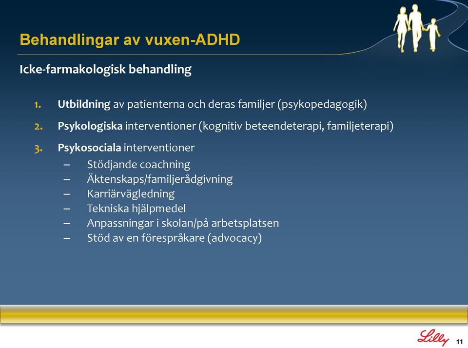 Psykologiska interventioner (kognitiv beteendeterapi, familjeterapi) 3.