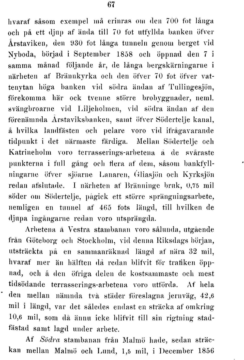 r 70 fo t ö fv e r v a t te n yta n höga b a n k e n v id södra ändan a f T u llin g e s jö n, fö re k o m m a h ä r o ck tve n n e stö rre b ro b y g g n a d e r, nem l.