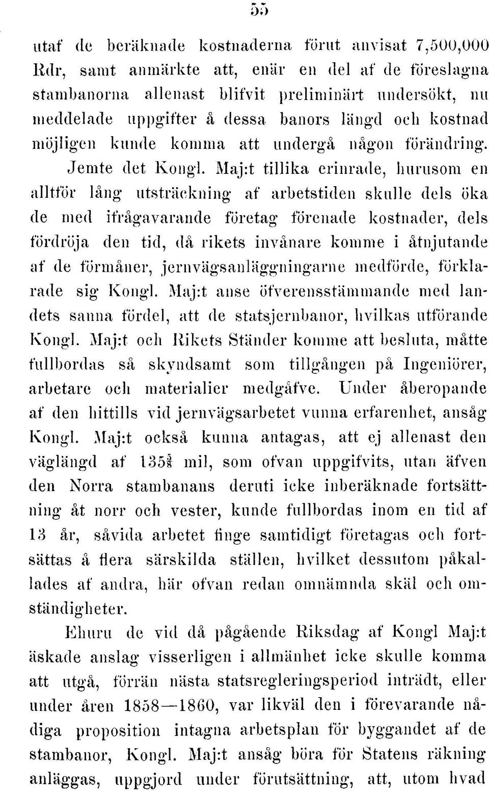 M a j:t t illik a e rin ra d e, h u ru s o m en a lltfö r lå n g u ts trä c k n in g a f a rb e ts tid e n s k u lle dels öka de m ed ifrå g a v a ra n d e fö re ta g förenade k o s tn a d e r, dels