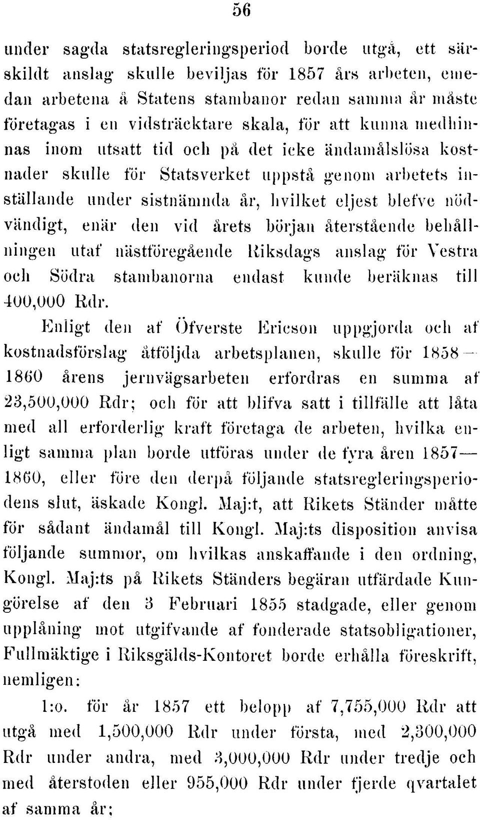 tå genom arbetets in stä lla n d e u n d e r sis tn ä m n d a år, h v ilk e t e lje st b le fve nödv ä n d ig t, enär den v id årets b ö rja n å terståend e b e h å llnin g e n u ta f nästföregående