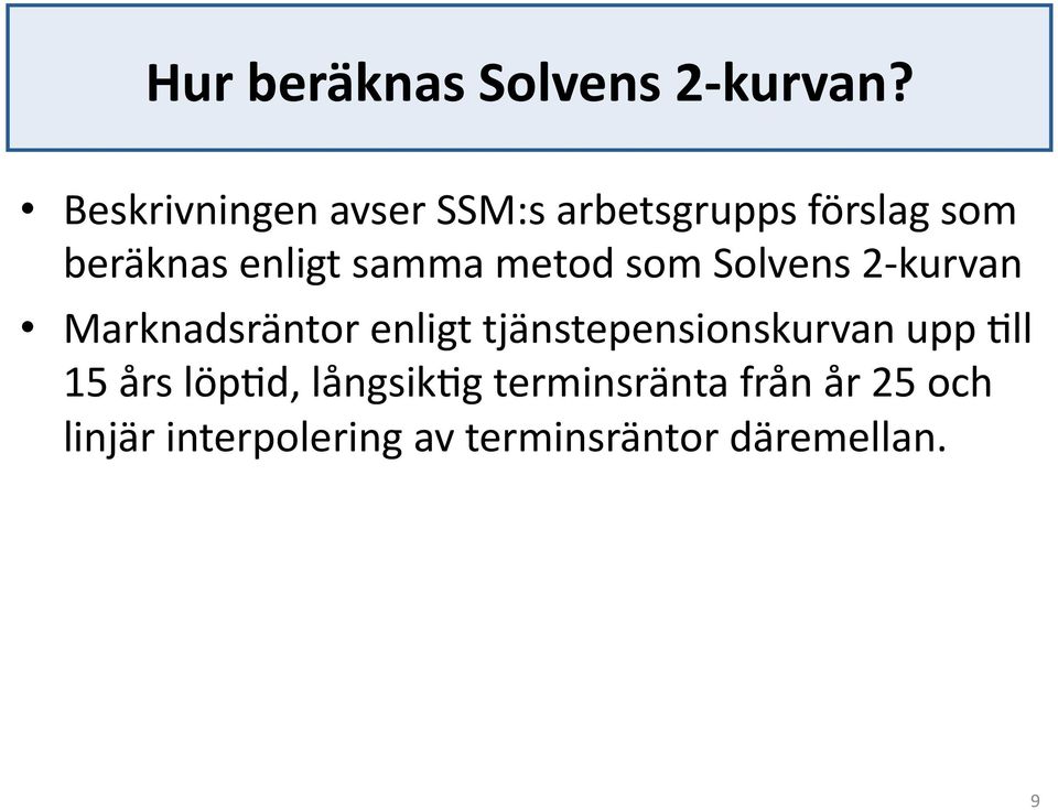 samma metod som Solvens 2- kurvan Marknadsräntor enligt