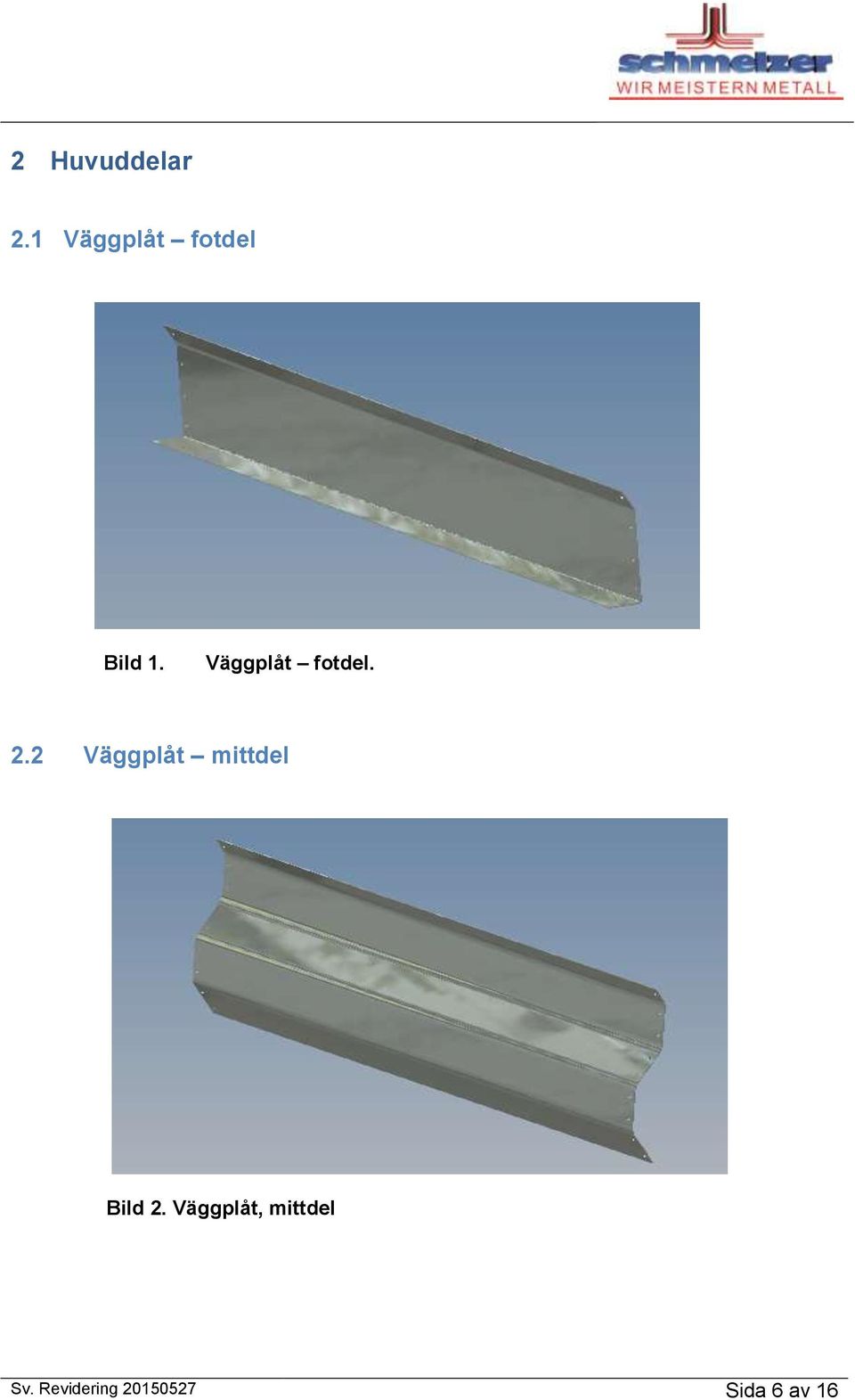 Väggplåt fotdel. 2.