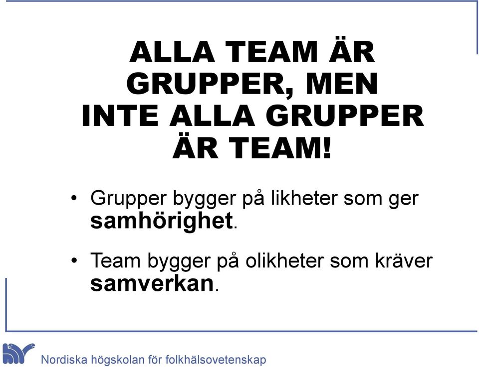 Grupper bygger på likheter som ger