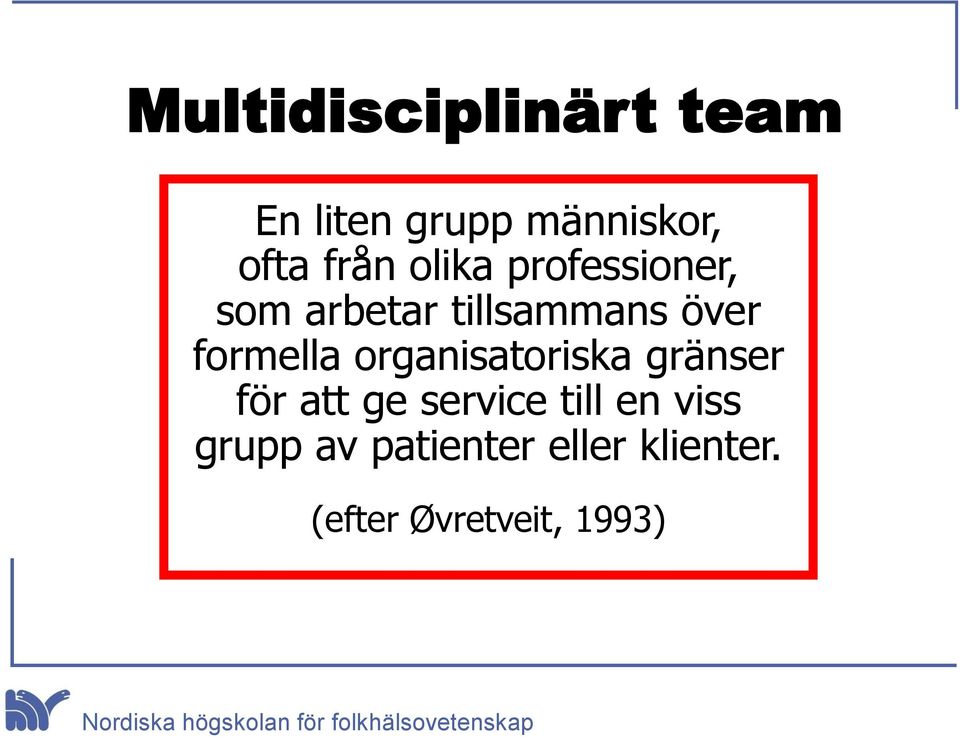 formella organisatoriska gränser för att ge service till