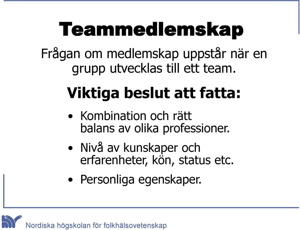 Viktiga beslut att fatta: Kombination och rätt balans av