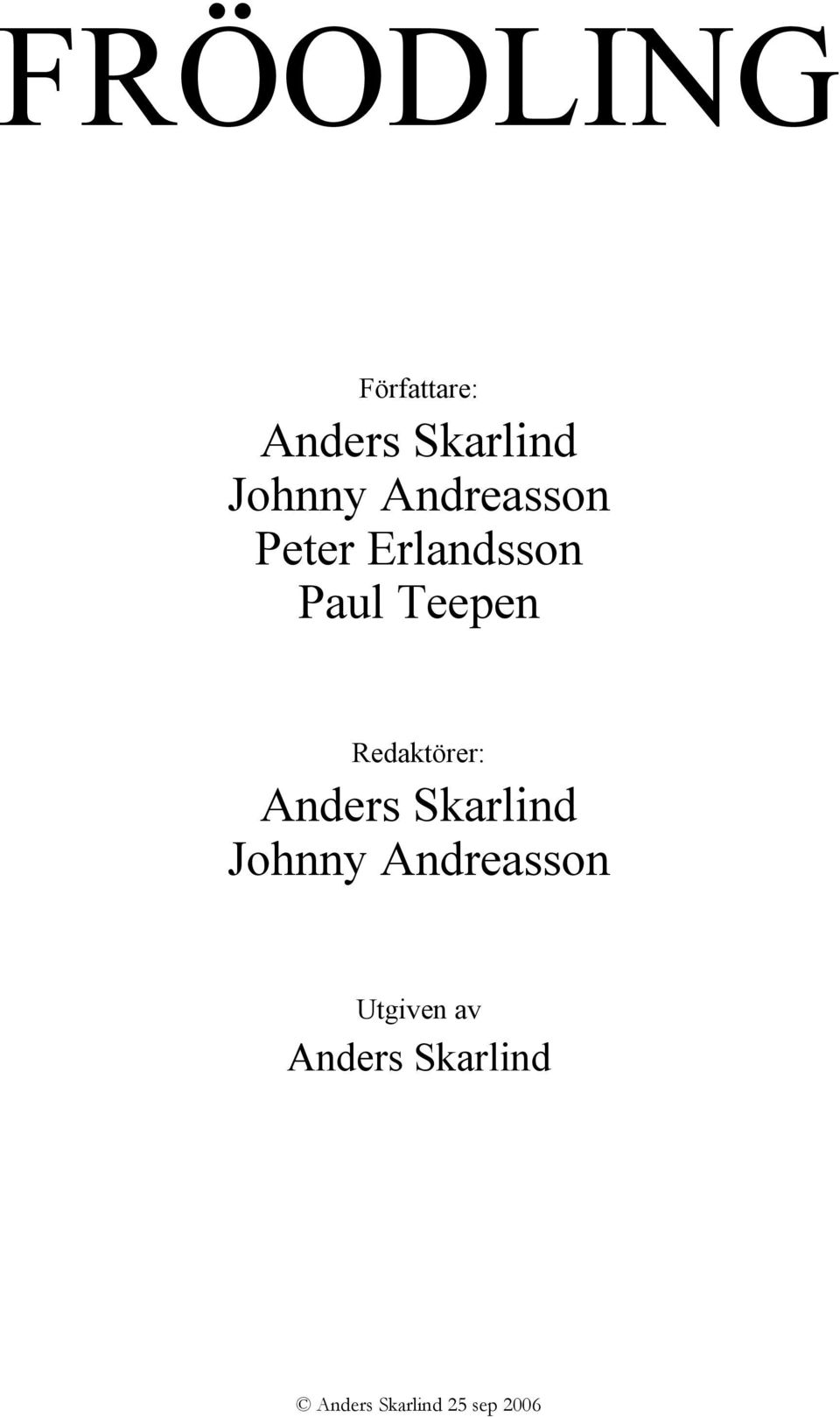 Redaktörer: Anders Skarlind Johnny Andreasson