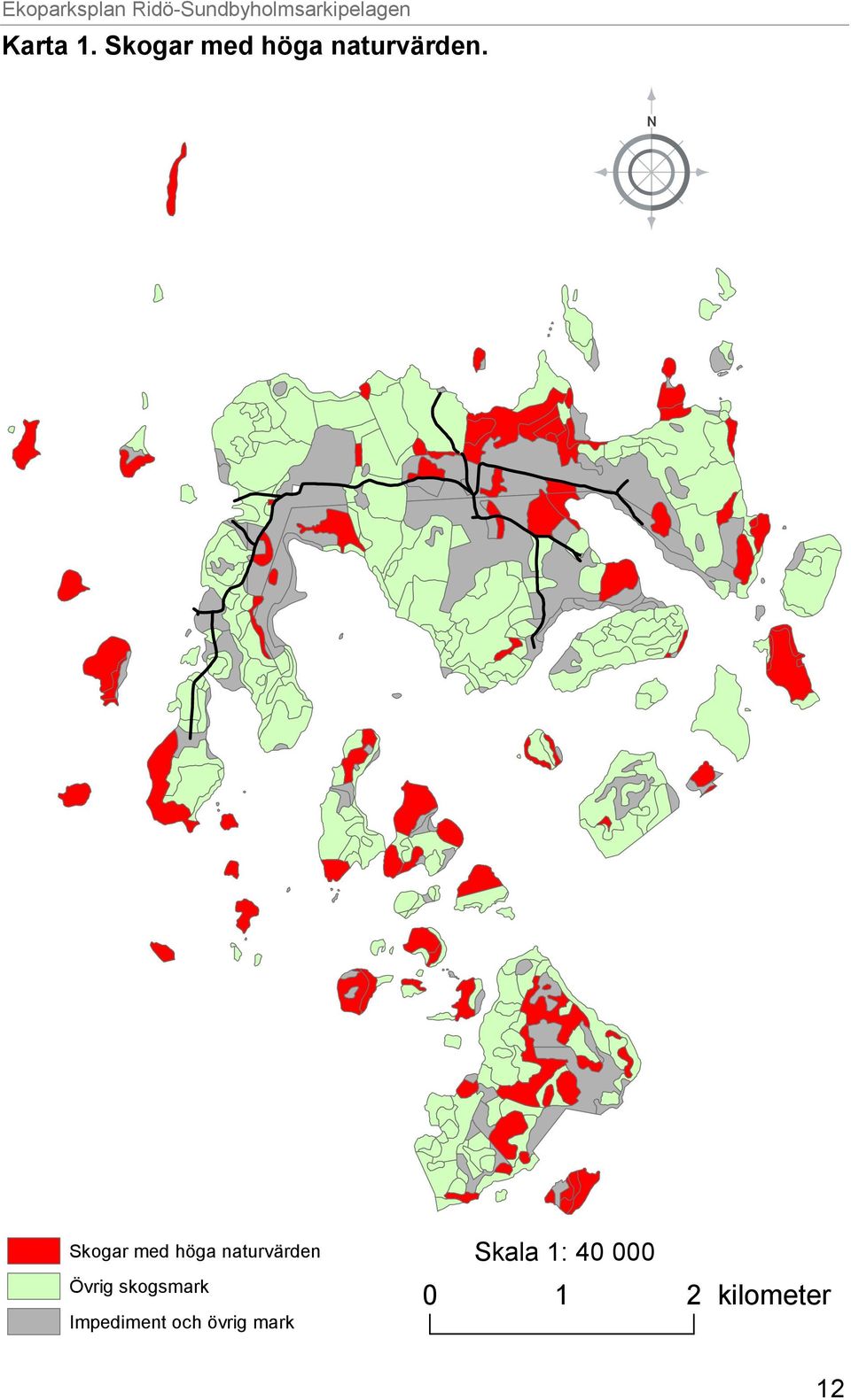 med höga naturvärden N Skogar med höga naturvärden