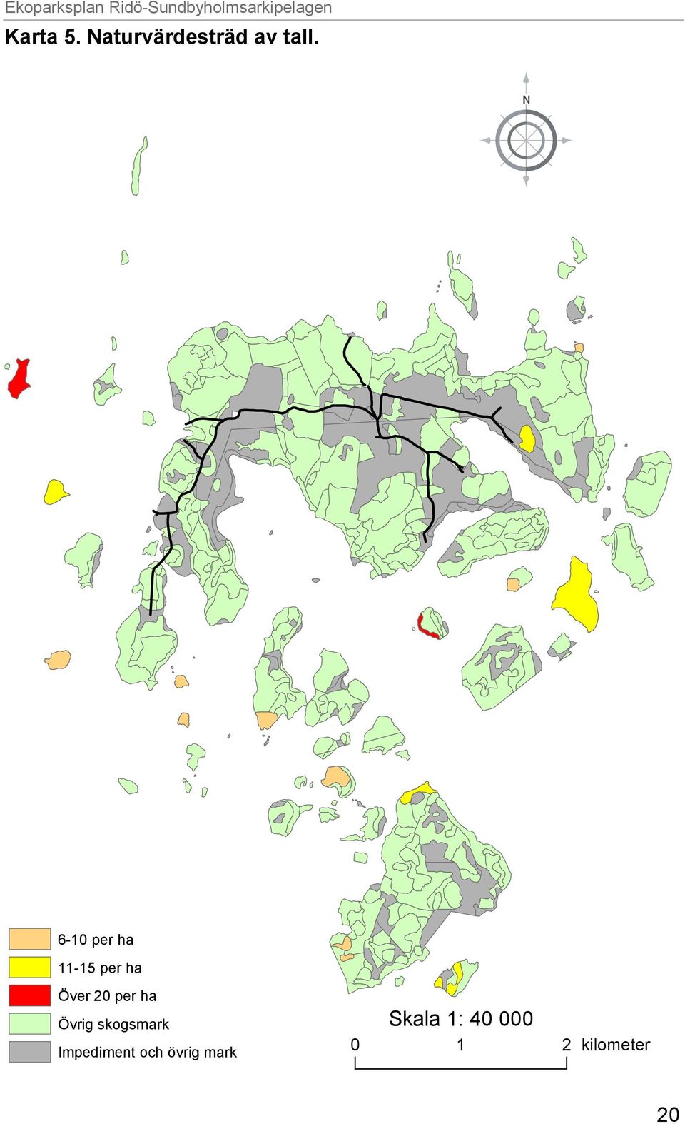 Sundbyholmsarkipelagen 1:33 000 6-10 per ha 11-15 per