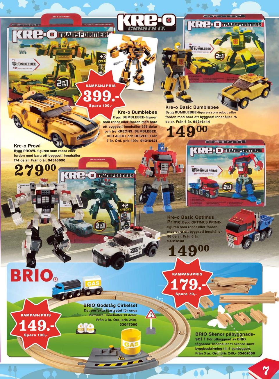 pris 499;- 94316421 Kre-o Basic Bumblebee Bygg BUMBLEBEE-figuren som robot eller fordon med bara ett byggset! Innehåller 75 delar. Från 6 år.