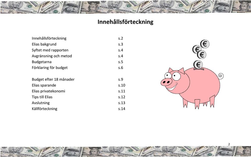 5 Förklaring för budget s.6 Budget efter 18 månader s.9 Elias sparande s.