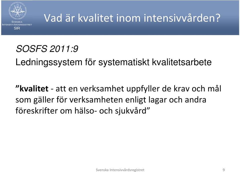 kvalitet-att en verksamhet uppfyller de krav och mål som gäller för