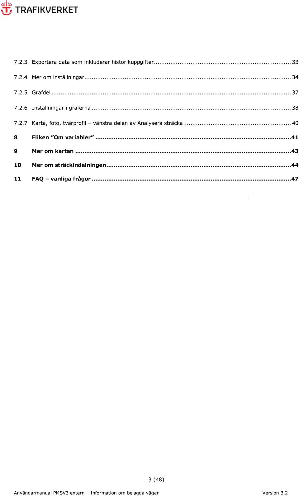 .. 40 8 Fliken Om variabler... 41 9 Mer om kartan... 43 10 Mer om sträckindelningen.