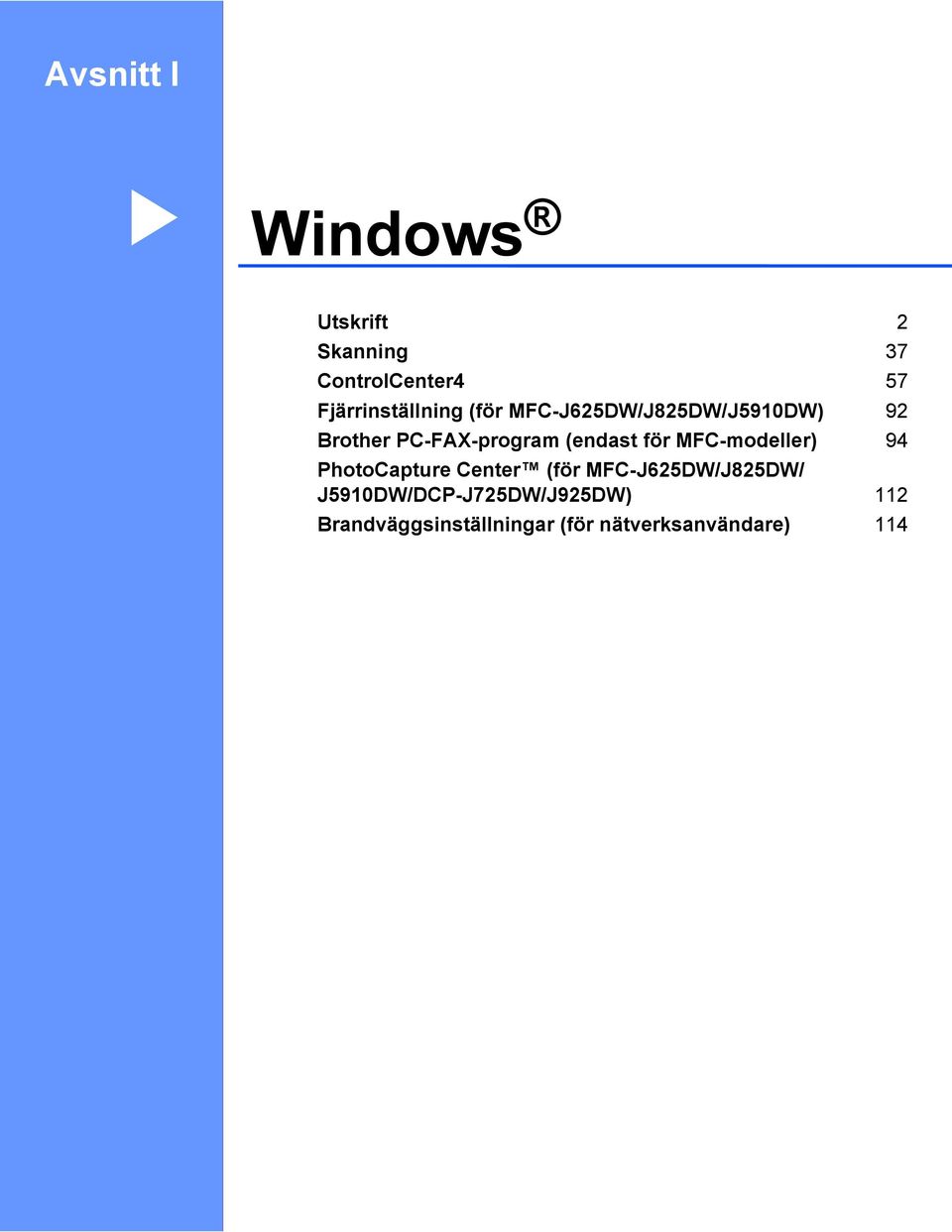 PC-FAX-program (endast för MFC-modeller) 94 PhotoCapture Center (för
