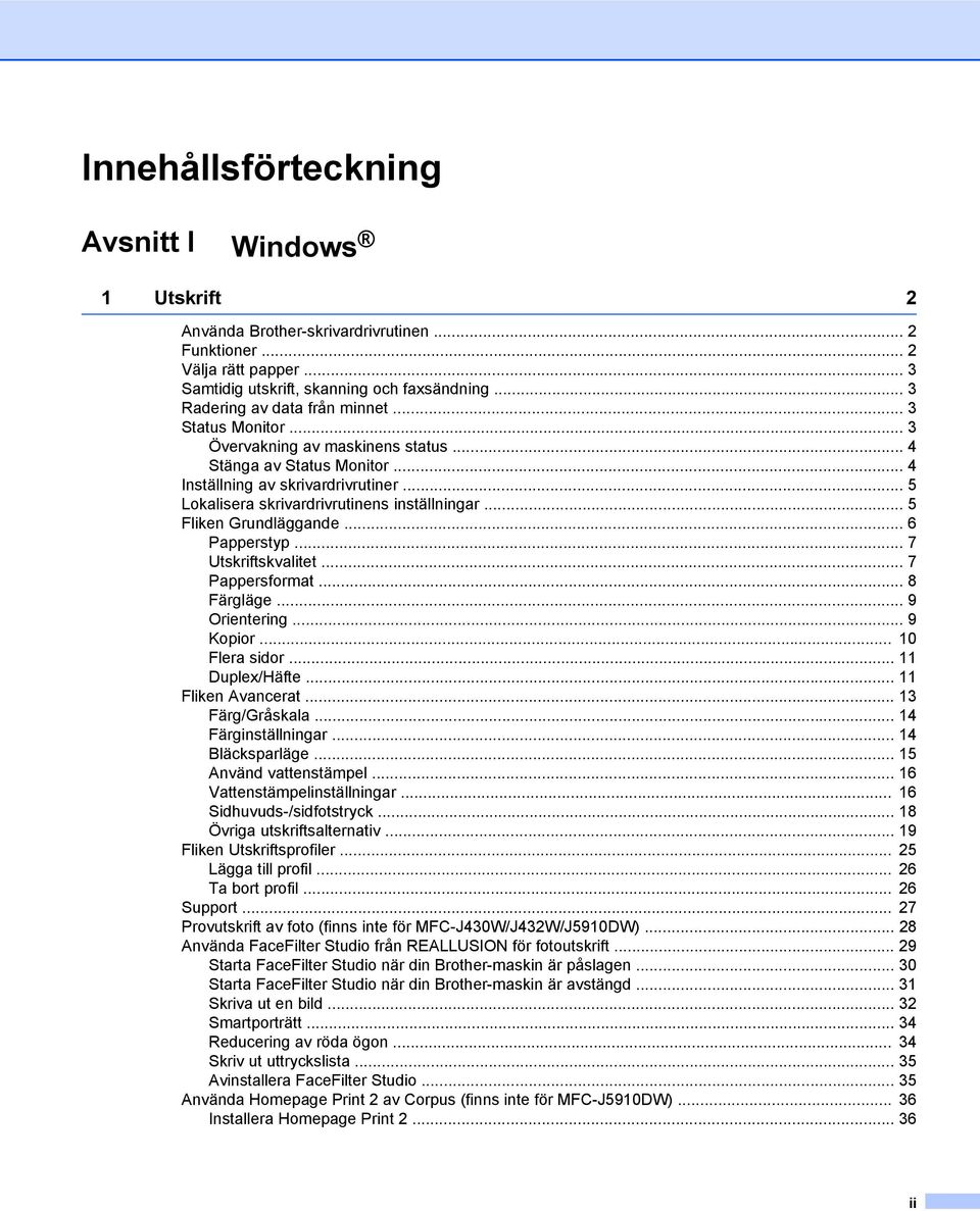 .. 5 Lokalisera skrivardrivrutinens inställningar... 5 Fliken Grundläggande... 6 Papperstyp... 7 Utskriftskvalitet... 7 Pappersformat... 8 Färgläge... 9 Orientering... 9 Kopior... 10 Flera sidor.