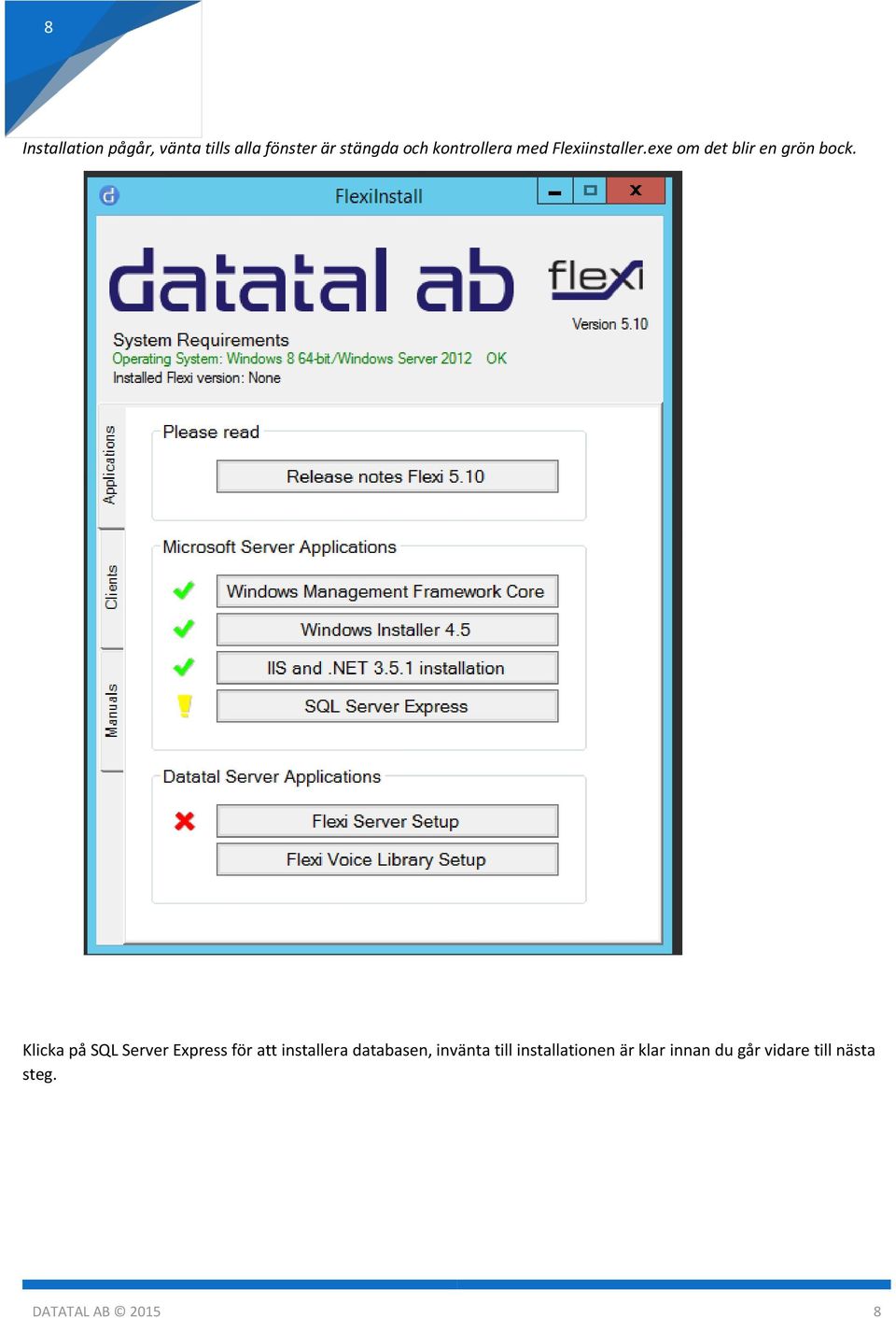 Klicka på SQL Server Express för att installera databasen, invänta