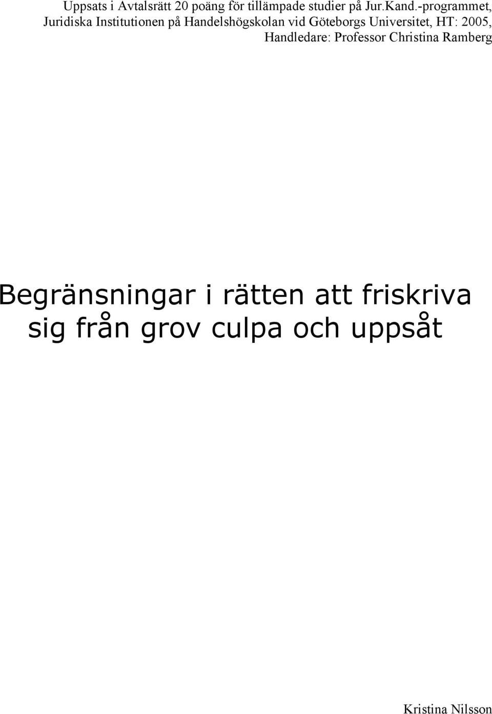 Universitet, HT: 2005, Handledare: Professor Christina Ramberg