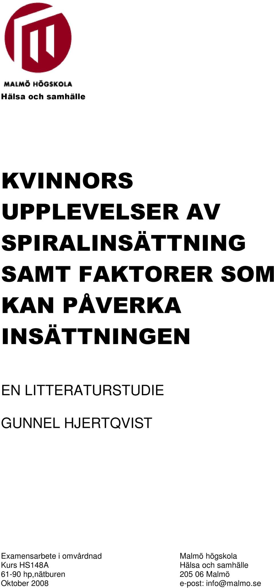 HJERTQVIST Examensarbete i omvårdnad Malmö högskola Kurs HS148A Hälsa