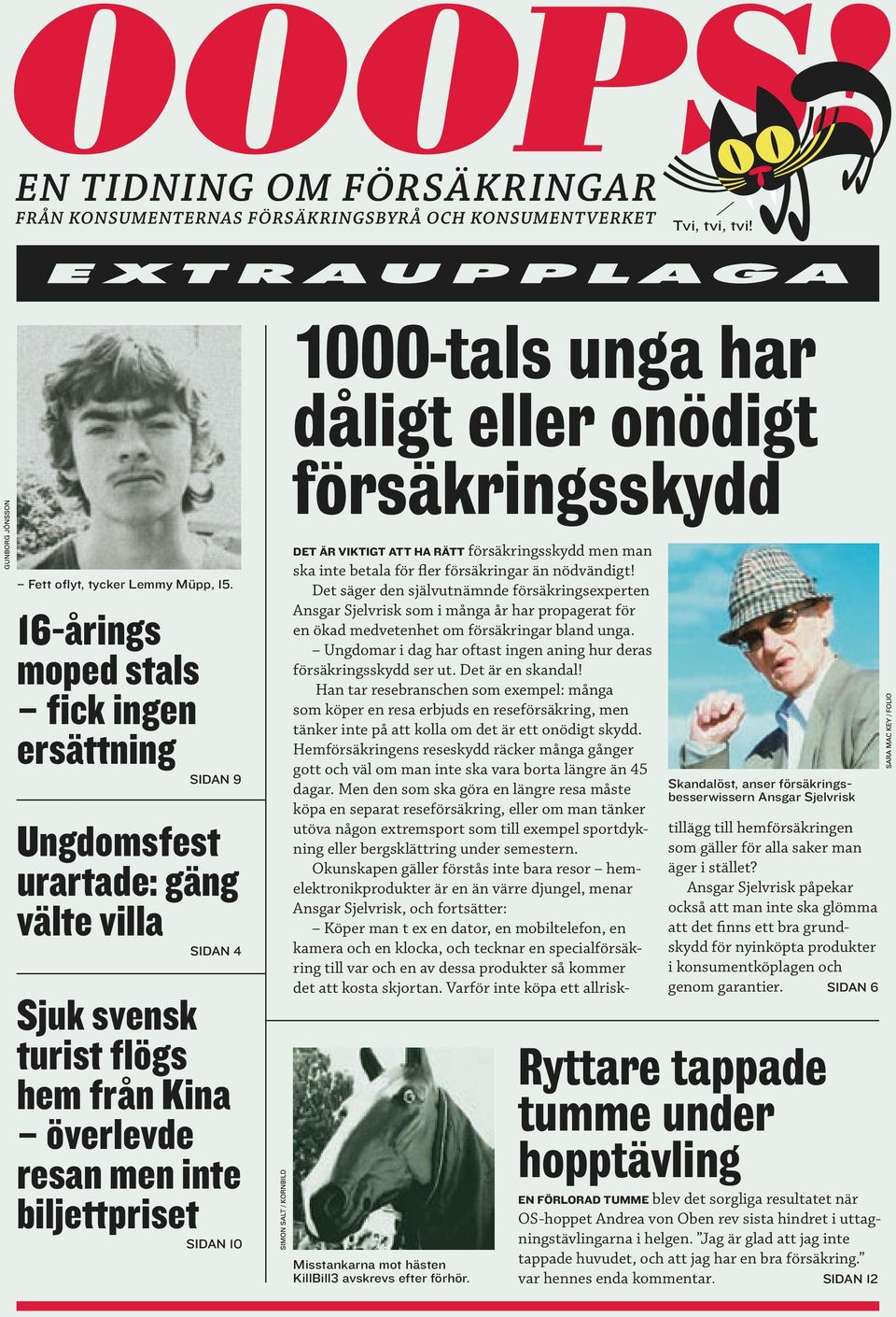 VIKTIGT ATT HA RÄTT försäkringsskydd men man ska inte betala för fler försäkringar än nödvändigt!