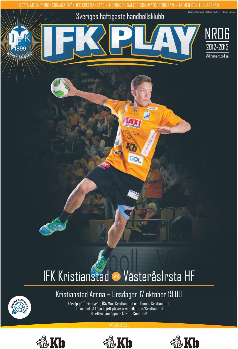 Foto: Kimme Persson NR06 2012-2013 IFK Kristianstad VästeråsIrsta HF Kristianstad Arena Onsdagen 17 oktober