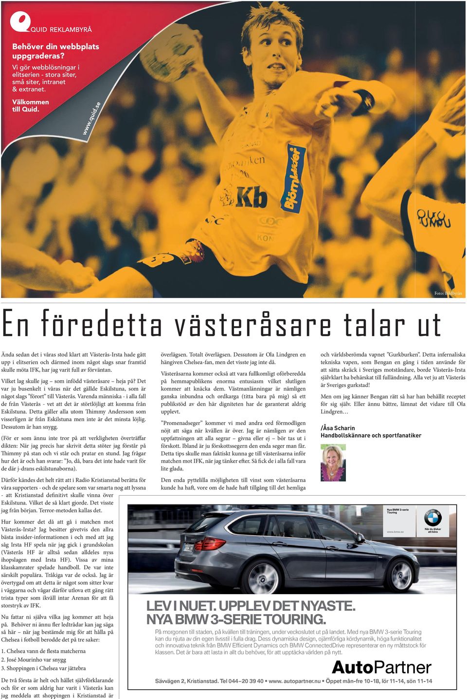 Varenda människa - i alla fall de från Västerås - vet att det är störtlöjligt att komma från Eskilstuna.